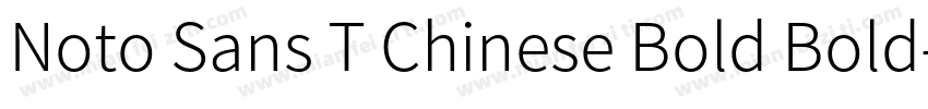 Noto Sans T Chinese Bold Bold字体转换